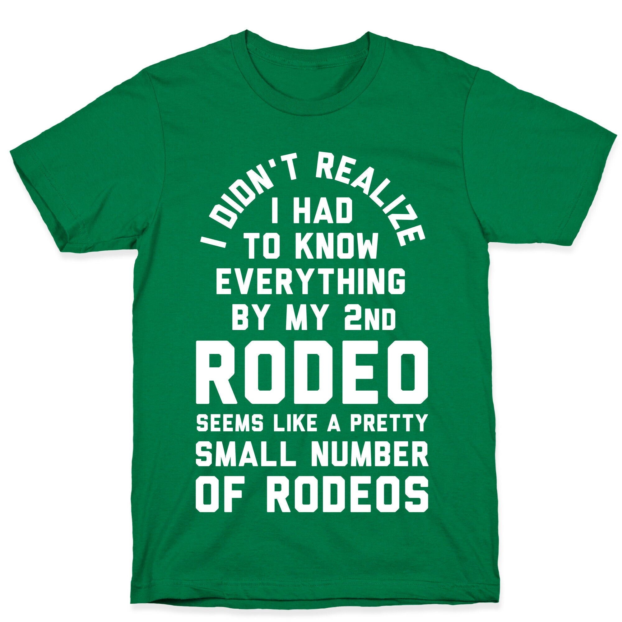I Didn't Realize I Had to Know Everything By My Second Rodeo T-Shirt